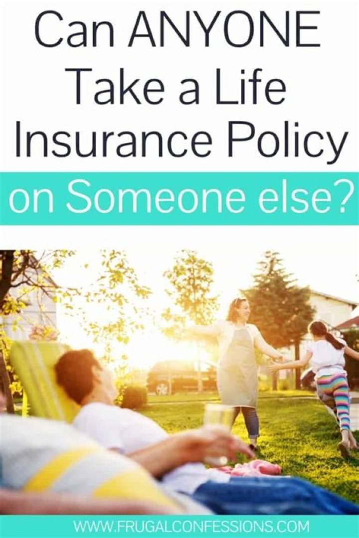 Can anyone take out a life insurance policy on you?
