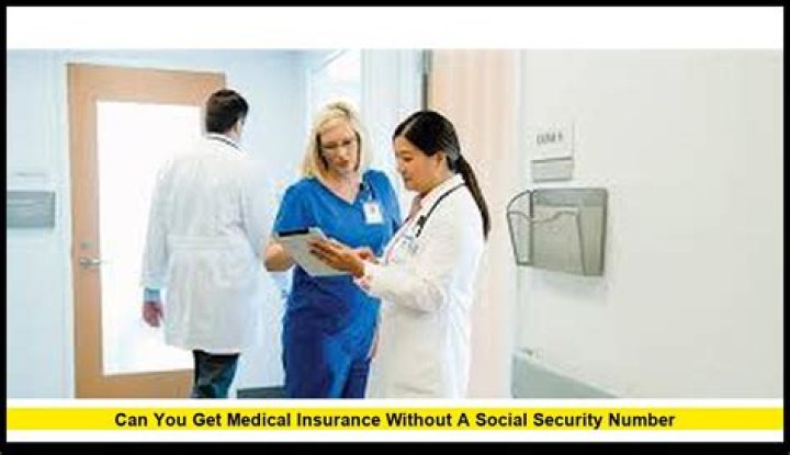 Can you get healthcare without a Social Security number?
