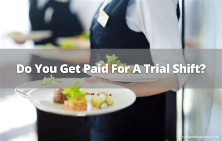 Do I have to be paid for a trial shift?