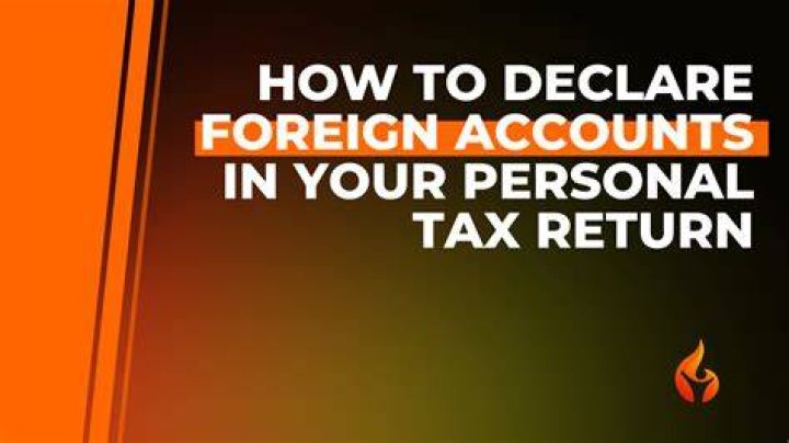 Do I have to declare foreign bank accounts?