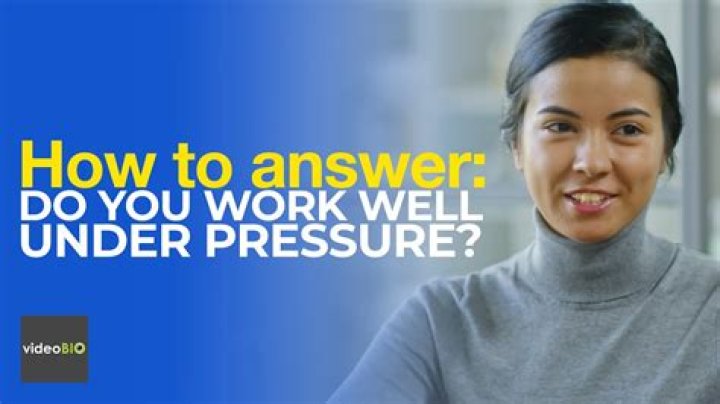 Do you work well under pressure meaning?