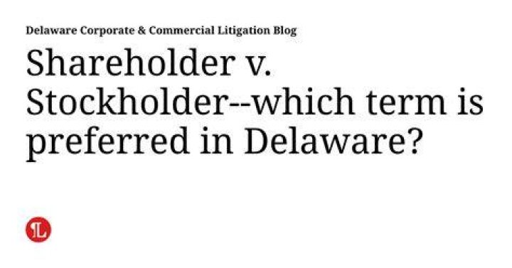 Does Delaware use stockholder or shareholder?