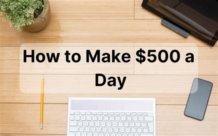 How can I make 500 bucks in one day?