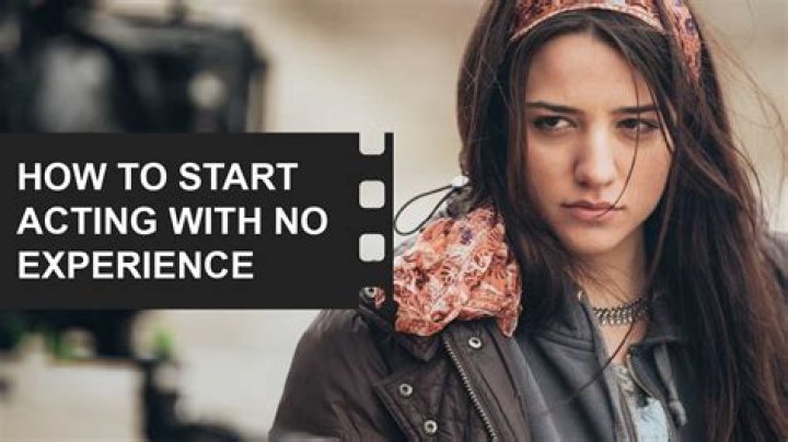 How do I get into film acting with no experience?