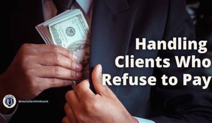 How do you deal with clients who refuse to pay?