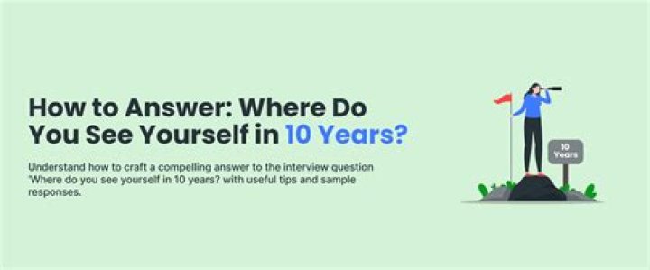 How do you see yourself 10 years from now answer?
