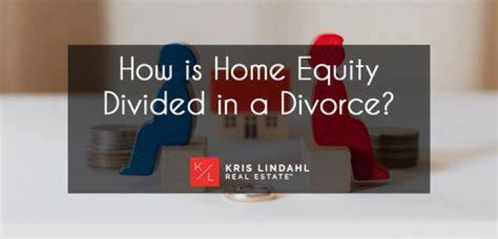 How is equity in a house divided in a divorce?