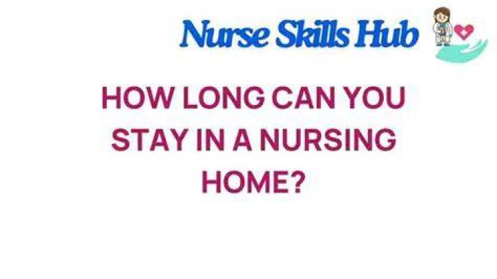How long can you stay in a nursing home?