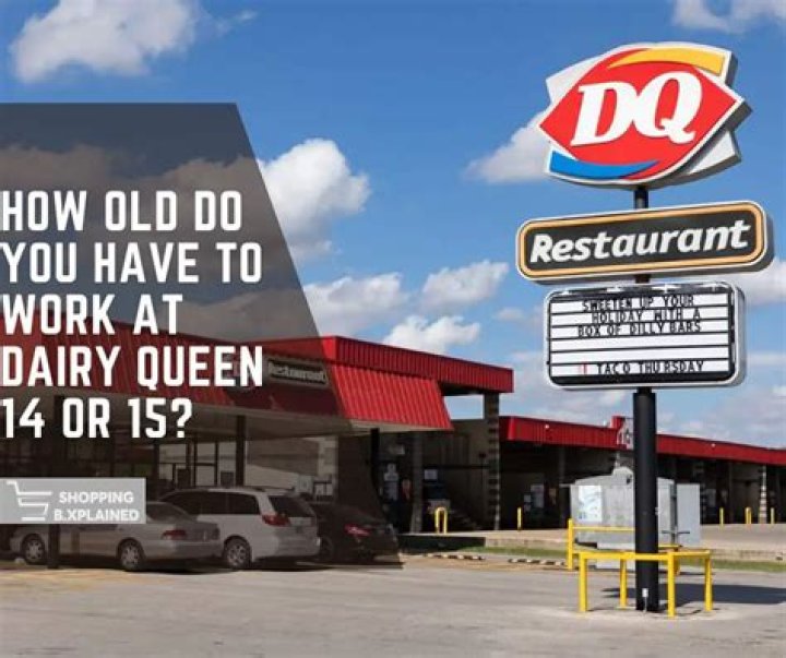 How old do you have to be to get a job at Dairy Queen?