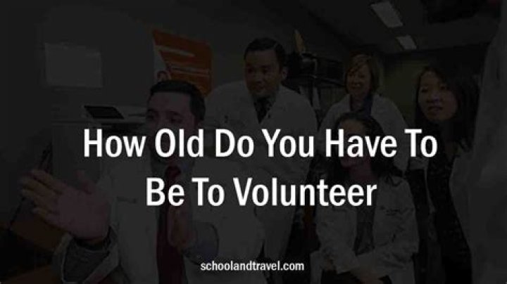 How old do you have to be to volunteer in Texas?