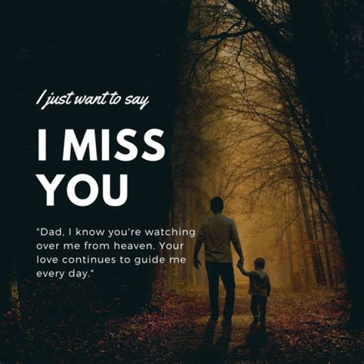 How to say I Miss you Dad who passed away?