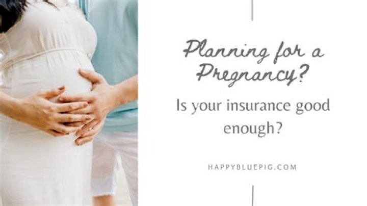 Is insurance good for pregnancy?