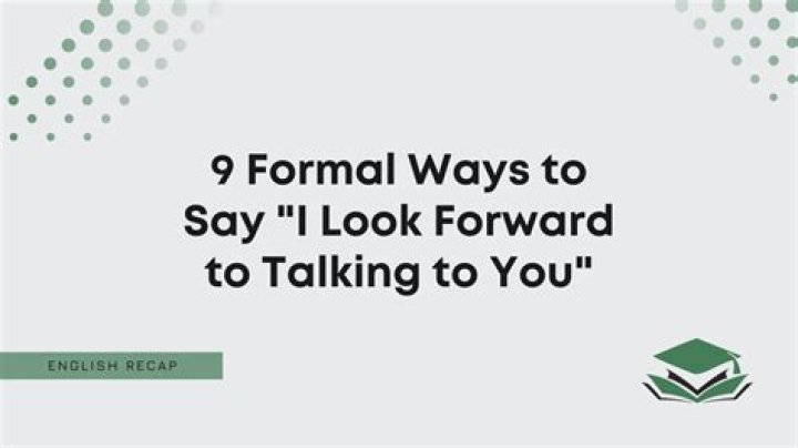 Is it correct to say I look forward to talking to you?