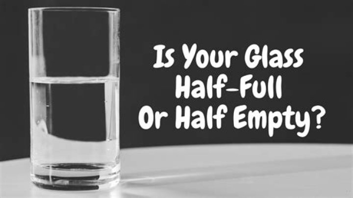 Is the glass half full or half empty person meaning?