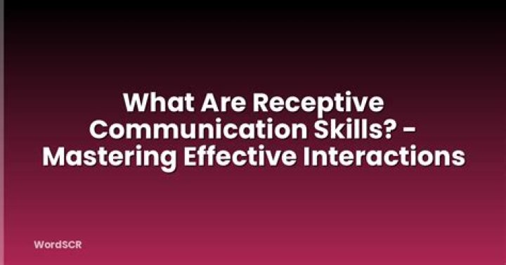What are receptive communication skills?