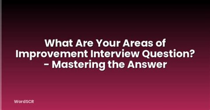What are your areas of improvement interview?