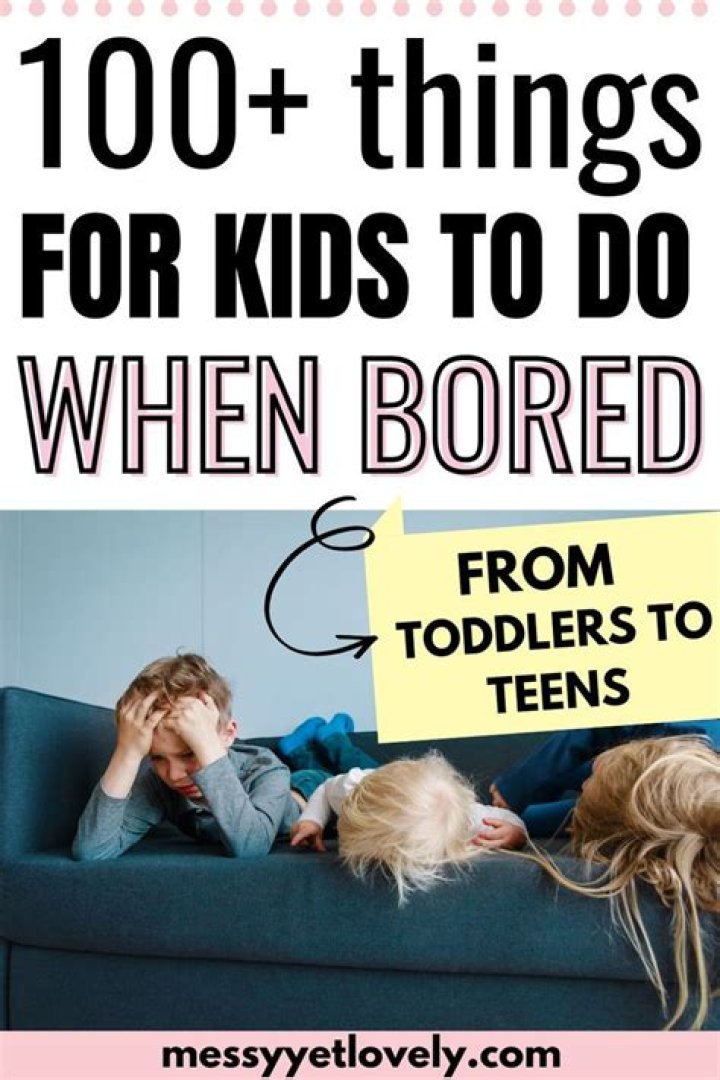 What can a 10 year old do when bored at home?