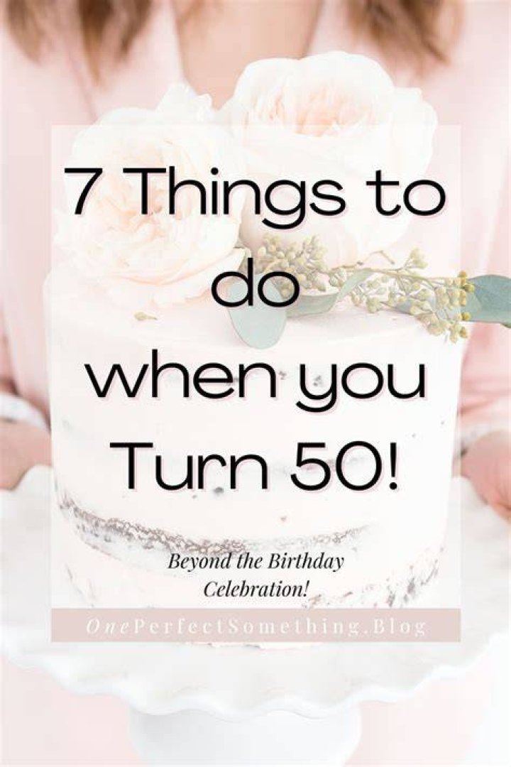What do you say when you turn 50?