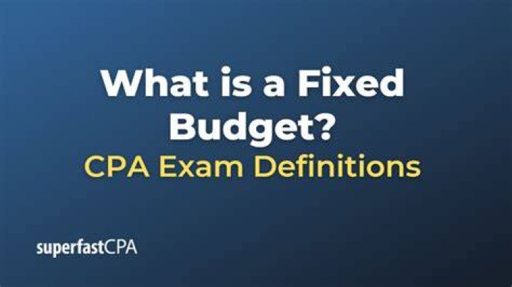 What is a fixed budget?