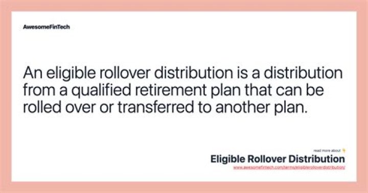 What is a rollover eligible distribution?