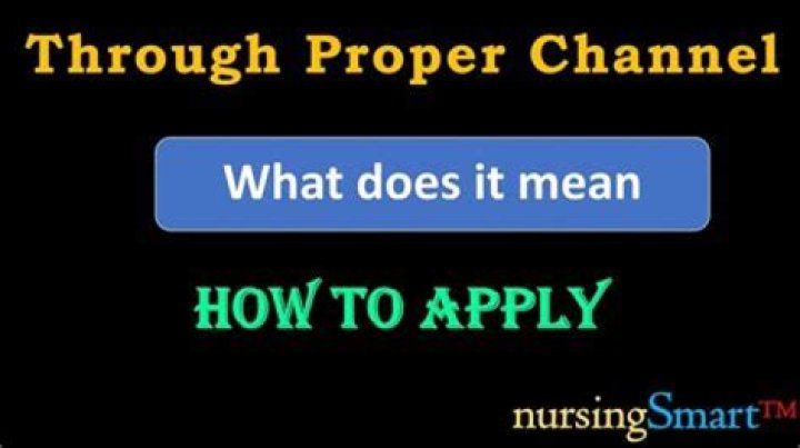 What is application through proper channel?