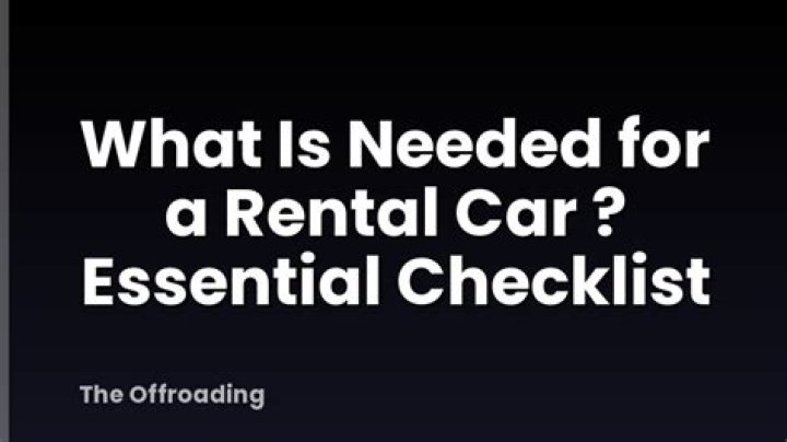 What is needed for a rental car?