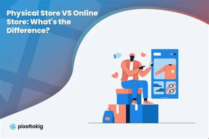 What is the difference between physical store and online store?