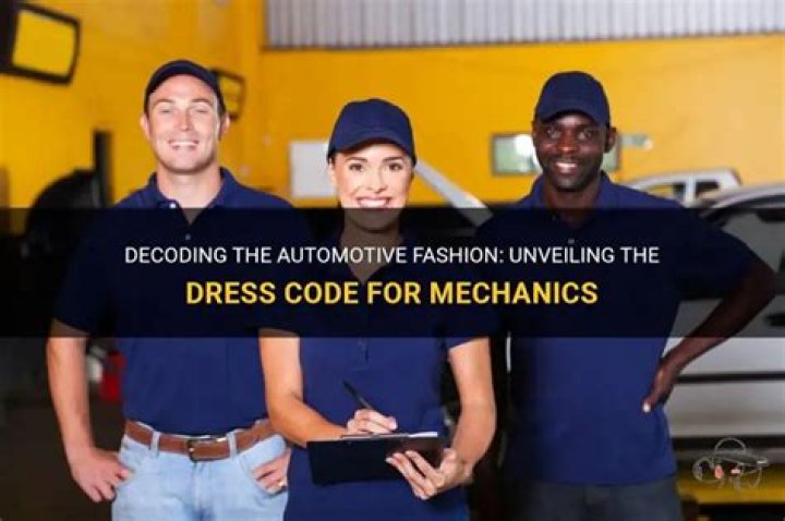 What is the dress code for a mechanic?
