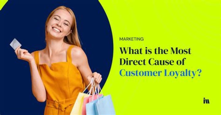 What is the most cause of customer loyalty?