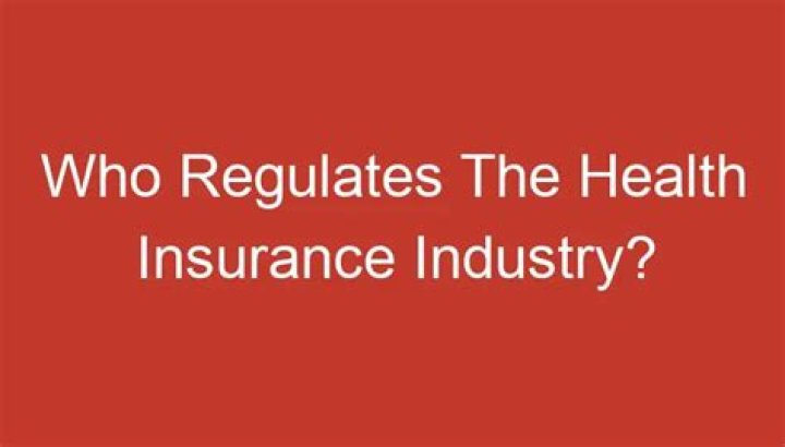 Who regulates the health insurance industry?