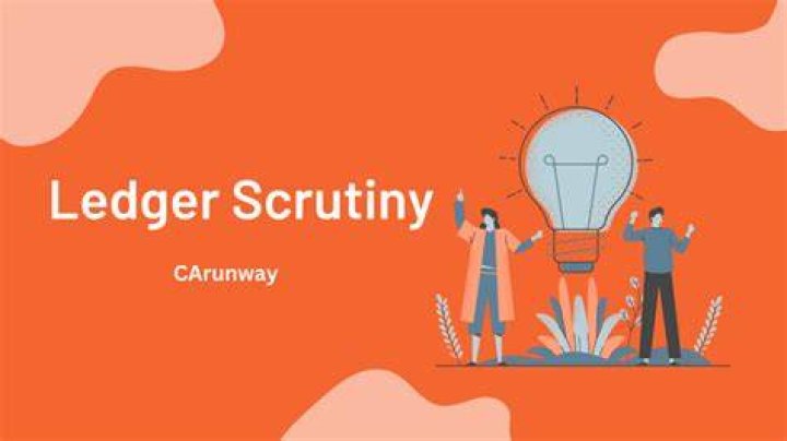 Why is ledger scrutiny done?